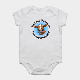 Not my pasture not my bullshit Baby Bodysuit